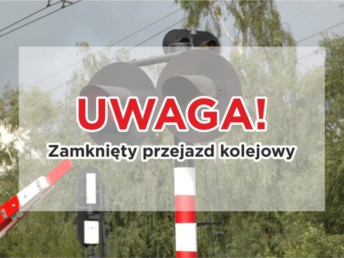 Ilustracja do informacji: UWAGA! ZAMKNIĘTY PRZEJAZD KOLEJOWY!