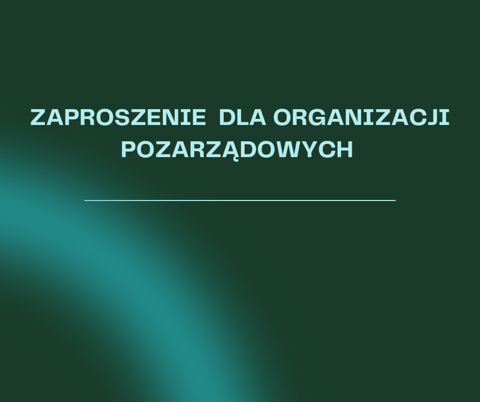 Ilustracja do informacji: ZAPROSZENIE DLA ORGANIZACJI POZARZĄDOWYCH